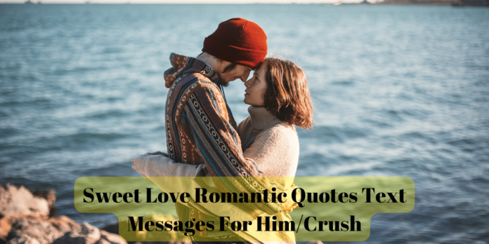 Sweet Love Romantic Quotes Text Messages For Him/Crush