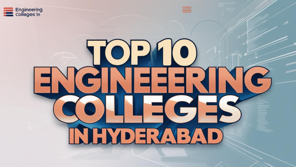 Top 10 Engineering Colleges In Hyderabad 1 Top 10 Engineering Colleges In Hyderabad