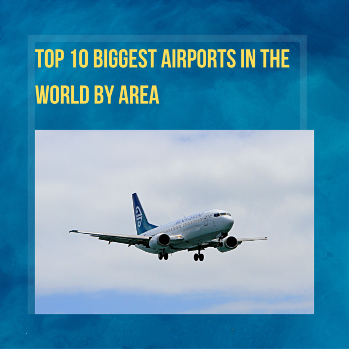 top 10 biggest airports in the world by area
